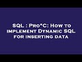 SQL : Pro*C: How to implement Dynamic SQL for inserting data
