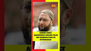 AIMIM Chief Asaduddin Owaisi Files His Nomination In Hyderabad | SoSouth