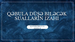 Qəbula düşə biləcək suallar