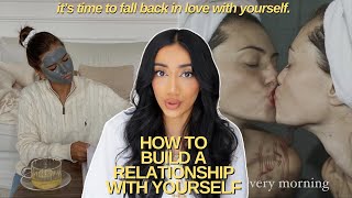 how to build a relationship WITH YOURSELF | self-love habits & mindset to become the best you.