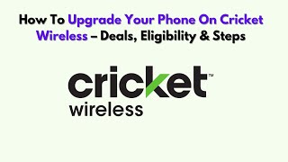 How To Upgrade Your Phone on Cricket Wireless – Deals, Eligibility & Steps
