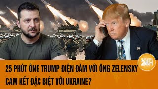 Thời sự quốc tế: 25 phút ông Trump điện đàm với ông Zelensky, cam kết đặc biệt với Ukraine?