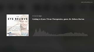 Getting to Know TScan Therapeutics, guest, Dr. Debora Barton