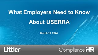 What Employers Need To Know About USERRA - ComplianceHR and Littler Webinar - March 19, 2024