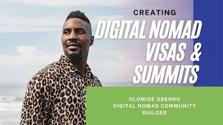 Creating DIGITAL NOMAD VISAS, Summits, & More! | Olúmidé Gbenro | Digital Nomad Community Builder