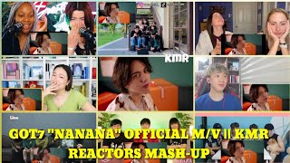GOT7 "NANANA" OFFICIAL M/V || KMR REACTORS MASH-UP