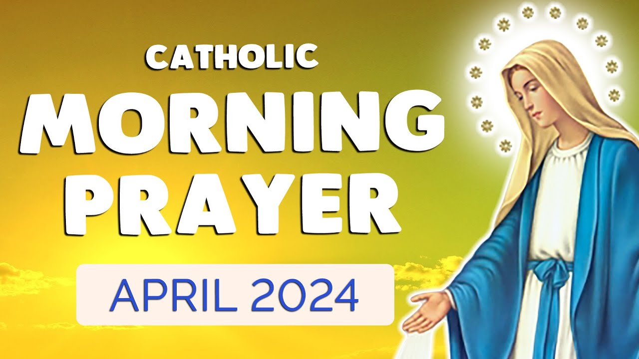 ёящп Catholic Morning Prayer April 2024 ёящп Daily Morning Prayers Youtube