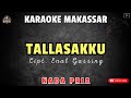 TALLASAKKU - Cipt. Enal Gassing || KARAOKE NADA PRIA