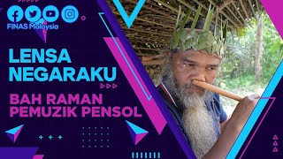 LENSA NEGARAKU: BAH RAMAN PEMUZIK PENSOL