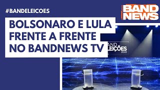 Bolsonaro e Lula frente a frente no BandNews TV