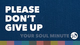 Soul Minute -  PLEASE DON'T GIVE UP With Melody Ross