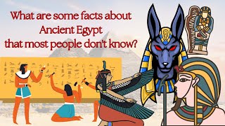 Unique Facts About Ancient Egypt