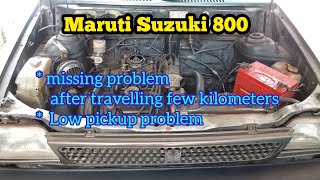 maruti suzuki 800 || missing problem after travelling few kilometers || low pickup problem