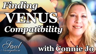 What Signs are Your Venus Compatible with? Venus Compatibility with ConnieJo!