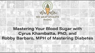Mastering Diabetes with Robby Barbaro and Cyrus Khambatta