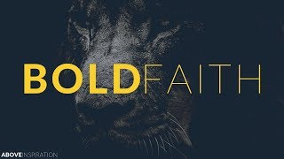 BOLD FAITH | Be Fearless & Courageous - Inspirational & Motivational Video