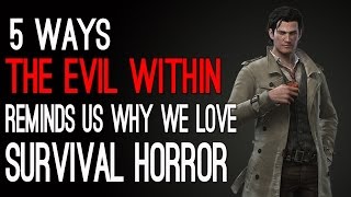 5 Ways The Evil Within Reminds Us Why We Love Survival Horror