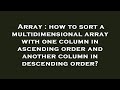 Array : how to sort a multidimensional array with one column in ascending order and another column i
