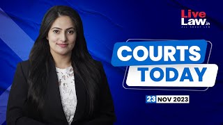 Courts Today 23.11.23: Marriage Equality Review| PMLA Judgment |Judicial Officers Pension And More