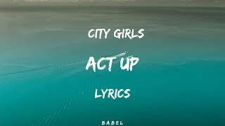 City Girls - Act Up (Lyrics)