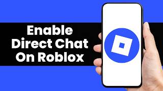 How To Enable Direct Chat On Roblox Mobile 2026 - Full Guide