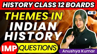 Themes in Indian History: Important Questions | CBSE Class 12 Boards | History | Anushya Kumar