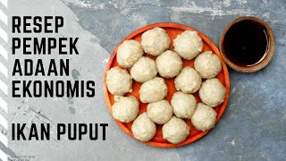 RESEP JUALAN PEMPEK EKONOMIS IKAN PUPUT (LEMBUT, KENYAL, TERASA IKANNYA)PART 2