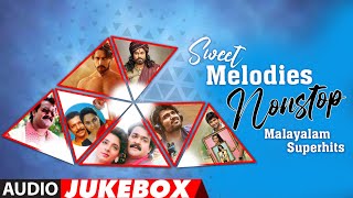 Sweet Melodies Nonstop Malayalam Superhits Songs Audio Jukebox | Malayalam Hit Songs