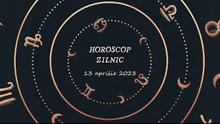 Horoscop zilnic 13 aprilie 2023 | Horoscopul zilei