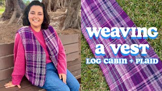 Making a Vest from Scratch and Experimenting with Woven Designs (Blending Plaid + Log Cabin!)