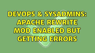 DevOps & SysAdmins: apache rewrite mod enabled but getting errors (2 Solutions!!)