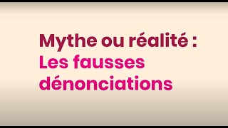 Mythe ou réalité : les fausses dénonciations