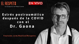 Estrés postraumático después de la COVID, con el Dr. Gaona