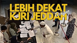 LEBIH DEKAT dengan KJRI JEDDAH | SItuasi Pelayanan Terpadu KJRI Jeddah