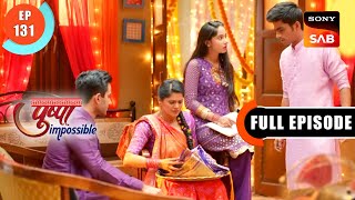 Shaadi Mein Chori - Pushpa Impossible - Ep 131 - Full Episode - 7 Nov 2022