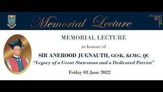 Memorial Lecture in honour of Sir Anerood Jugnauth, GCSK, KCMG, QC   03 Jun 2022