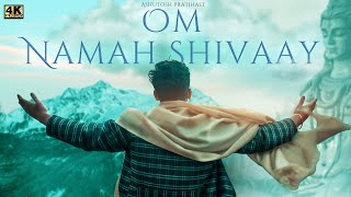 Om Namah Shivaya | ॐ नमः शिवाय | - Official 4k Video - Ashutosh Pratihast - Mahashivratri 2022 Song