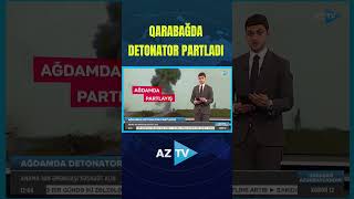 QARABAĞDA DETONATOR PARTLADI