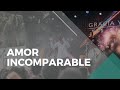 Amor Incomparable | Ministerio Gracia y Vida