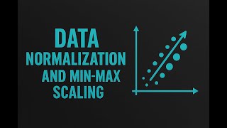 Lecture 02: Data Preprocessing: Data Normalization and Min-Max Scaling