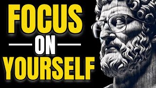 FOCUS on YOURSELF! - Stoicism