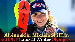 us alpine skier Mikaela Shiffrin could cement goat status at Winter Olympics