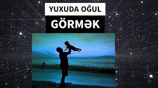 Yuxuda oğlunu görmək