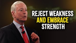 Reject Weakness And Embrace Strength | Brian Tracy Motivation
