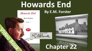 Chapter 22 - Howards End by E. M. Forster