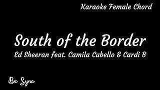 Ed Sheeran feat. Camila Cabello & Cardi B - South of the Border (Karaoke Female Chord)