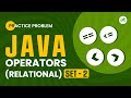 Java Operators(Relational) Set - 2 | School Practice Problem | GeeksforGeeks School