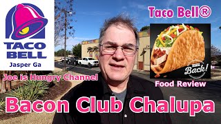 Taco Bell® Bacon Club Chalupa Returns | Food Review | LTO Joe is Hungry 🐓🐓🥓🥓🌮🌮