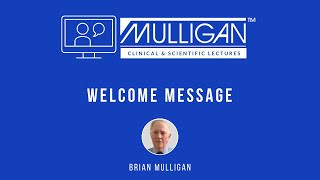 Brian Mulligan | Welcome message | MULLIGAN™ Clinical \u0026 Scientific Lectures