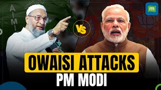 PM Modi vs Asaduddin Owaisi Over Wealth Redistribution, Accused PM For Hate Speech | Elections 2024